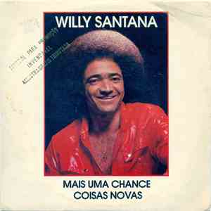 Willy Santana - Mais Uma Chance / Coisas Novas