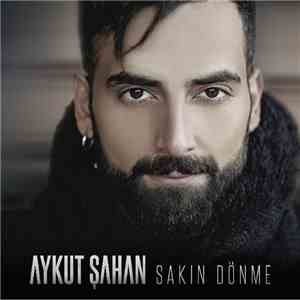 Aykut Şahan - Sakın Dönme