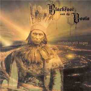 Blackfoot And The Voola - Confusion Still Reigns