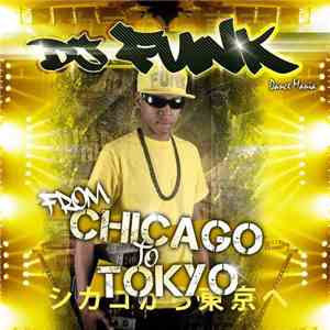 DJ Funk - From Chicago To Tokyo
