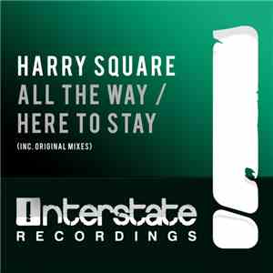Harry Square - All The Way / Here To Stay