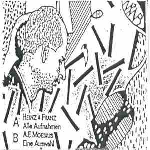 Heinz & Franz / A.F. Moebius - Alle Aufnahmen / Eine Auswahl