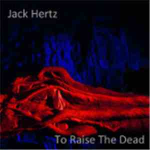 Jack Hertz - To Raise The Dead