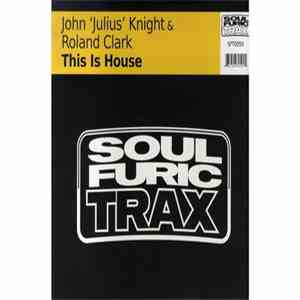 John ´Julius´ Knight & Roland Clark - This Is House