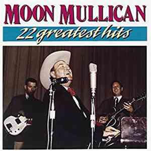 Moon Mullican - 22 Greatest Hits