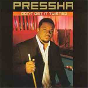 Pressha - Don't Get It Twisted