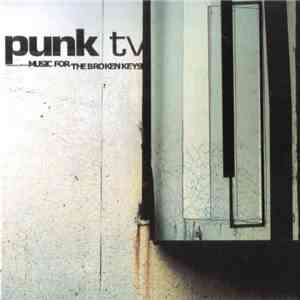 Punk TV - Music For The Broken Keys