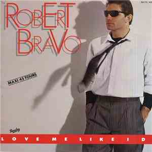 Robert Bravo - Love Me Like I Do