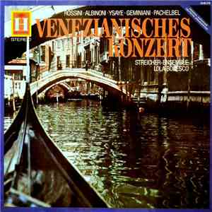 Rossini • Albinoni • Ysaye • Geminiani • Pachelbel - Lola Bobesco - Venezia ...