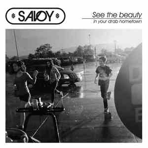 Savoy - See The Beauty In Your Drab Hometown