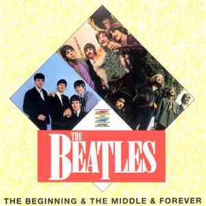 The Beatles - The Beginning & The Middle & Forever