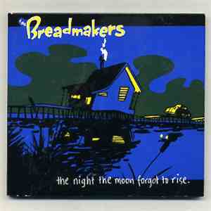 The Breadmakers - The Night The Moon Forgot To Rise