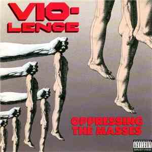 Vio-Lence - Oppressing The Masses