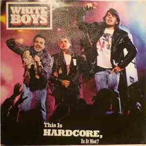 White Boys - This Is Hardcore, Is It Not?