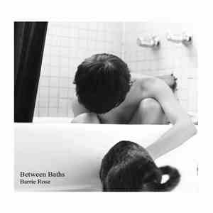 Barrie Rose - Between Baths