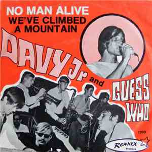Davy Jr. And The Guess Who - No Man Alive / We've Climbed A Mountain