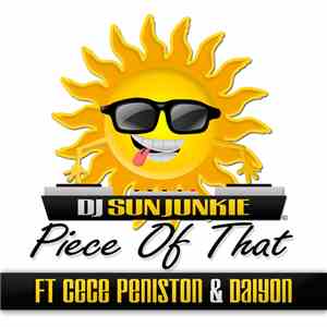 DJ Sun Junkie Ft CeCe Peniston & Daiyon - Piece Of That