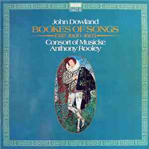 John Dowland - Consort Of Musicke, Anthony Rooley - Bookes Of Songs (1597 • ...