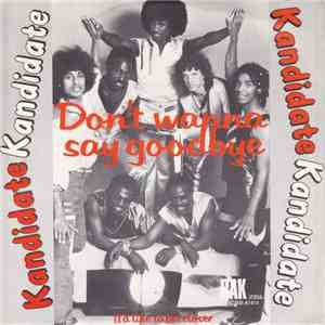 Kandidate - Don't Wanna Say Goodnight / (I'd Like To Be) Closer