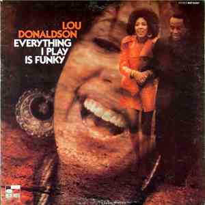 Lou Donaldson - Everything I Play Is Funky