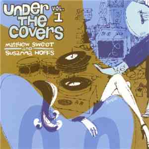 Matthew Sweet And Susanna Hoffs - Under The Covers Vol. 1