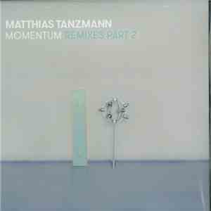 Matthias Tanzmann - Momentum (Remixes Part 2)
