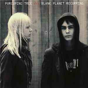 Porcupine Tree - Blank Planet Recurring