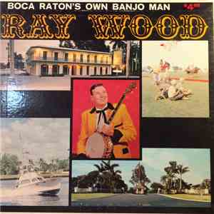 Ray Wood - Ray Wood Plays Banjo, Guitar and Sings