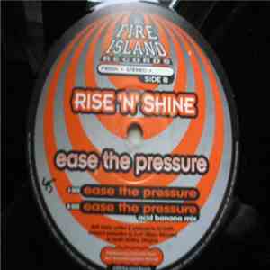 Rise 'N' Shine - Ease The Pressure