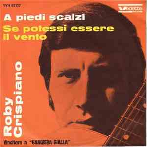 Roby Crispiano - A Piedi Scalzi / Se Potessi Essere Il Vento