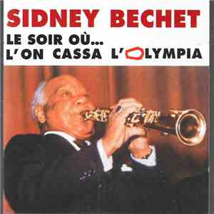 Sidney Bechet - Le Soir Où... L'On Cassa L'Olympia