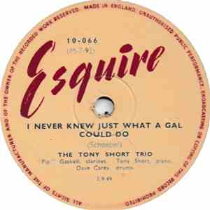 The Tony Short Trio - I Never Knew Just What A Gal Could Do / Apex Blues