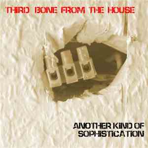 Third Bone From The House - Another Kind Of Sophistication