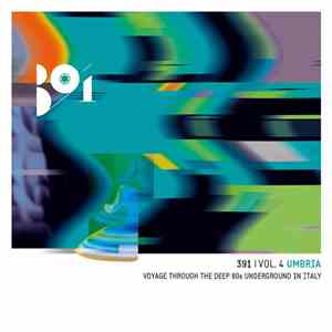 Various - 391 | Vol.4 Umbria - Voyage Through The Deep 80s Underground In I ...