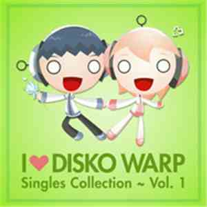 Various - I Love Disko Warp ~ Singles Collection Vol. 1