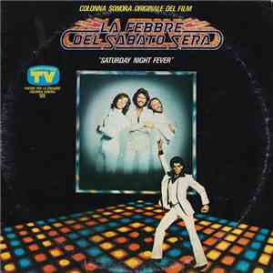 Various - La Febbre Del Sabato Sera = Saturday Night Fever (Colonna Sonora  ...