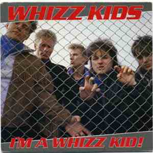Whizz Kids  - I'm A Whizz Kid!