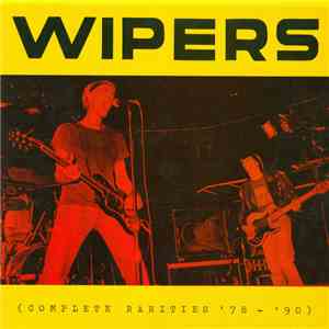 Wipers - Complete Rarities '78 - '90