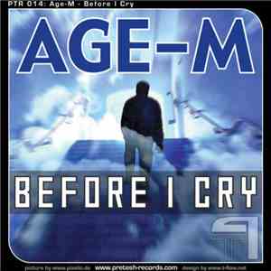 Age-M - Before I Cry