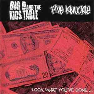 Big D And The Kids Table / Five Knuckle - Look What You’ve Done…