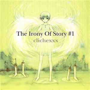 Clichexxx - The Irony Of Story #1