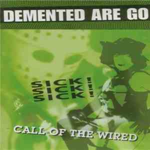 Demented Are Go - Sick! Sick! Sick! / Call Of The Wired
