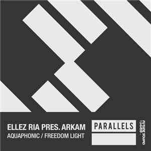 Ellez Ria Pres. Arkam  - Aquaphonic / Freedom Light