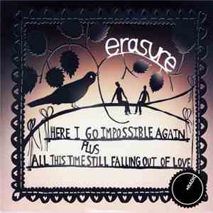 Erasure - Here I Go Impossible Again / All This Time Still Falling Out Of L ...