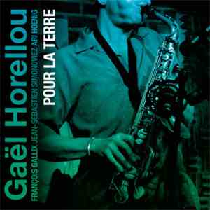 Gaël Horellou - Pour La Terre