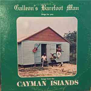 Galleon's Barefoot Man - Sings For You - Songs From The Cayman Islands