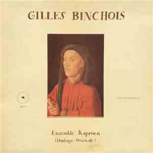 Gilles Binchois, Ensemble Kaproen (Dialogo Musicale) - Gilles Binchois