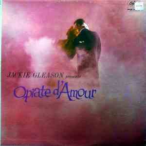 Jackie Gleason - Presents Opiate D'Amour