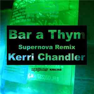 Kerri Chandler - Bar A Thym (Supernova Remix)
