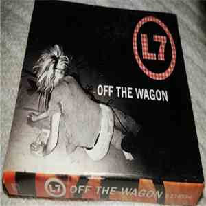 L7 - Off The Wagon